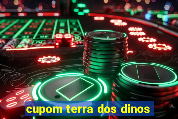 cupom terra dos dinos